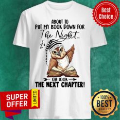 Top About To Put My Book Down For The Night Of Look The Net Chapter Shirt