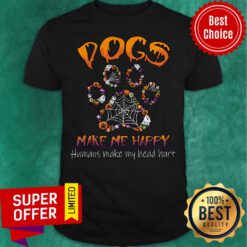Funny Dogs Make Me Happy Humans Make My Head Hurt Shirt