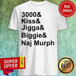Awesome 3000 And Kiss And Jigga And Biggie And Naj Murph Shirt