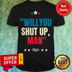 Premium Will You Shut Up Man Biden Harris 2020 Shirt