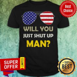 American Glass Will You just Shut Up Man Presidential Debate Shirt