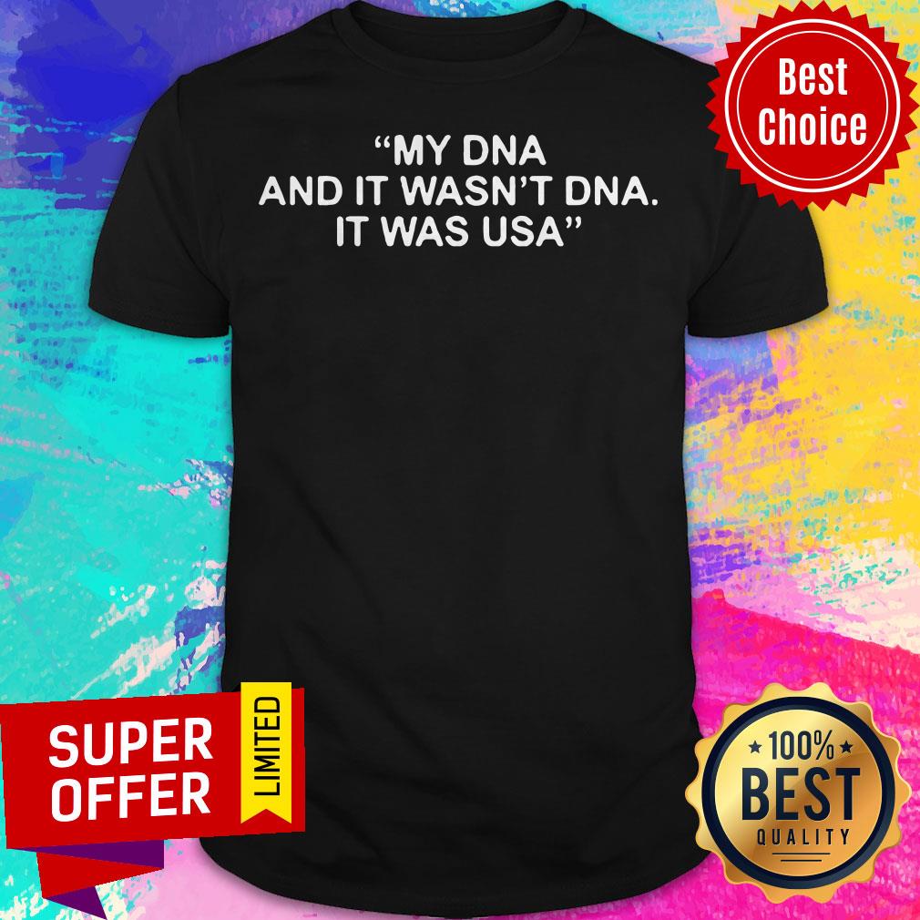 Awesome My Dna And It Wasn’t Dna It Was US Shirt Awesome My Dna And It Wasn’t Dna It Was US Shirt