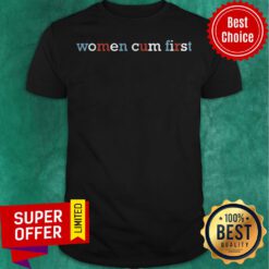 Awesome Women Cum First Shirt