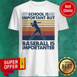 Official School Is Important But Baseball Is Importanter Vintage Shirt