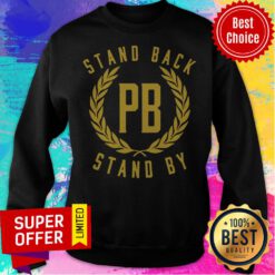 Official Stand Back Pb Stand By Sweatshirt
