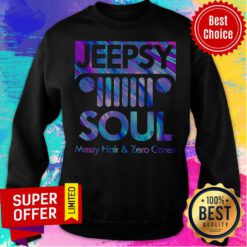 Premium Jeepsy Soul Messy Hair And Zero Cares Sweatshirt