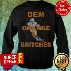 Premium Dem Orange Britches Baseball Sweatshirt