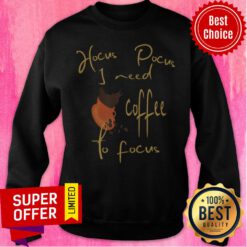 Nice Hocus Pocus I Need Coffee To Focus Halloween Sweatshirt