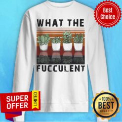 What The Fucculent Cactus Succulents Gardening Retro Vintage Retro Sweatshirt