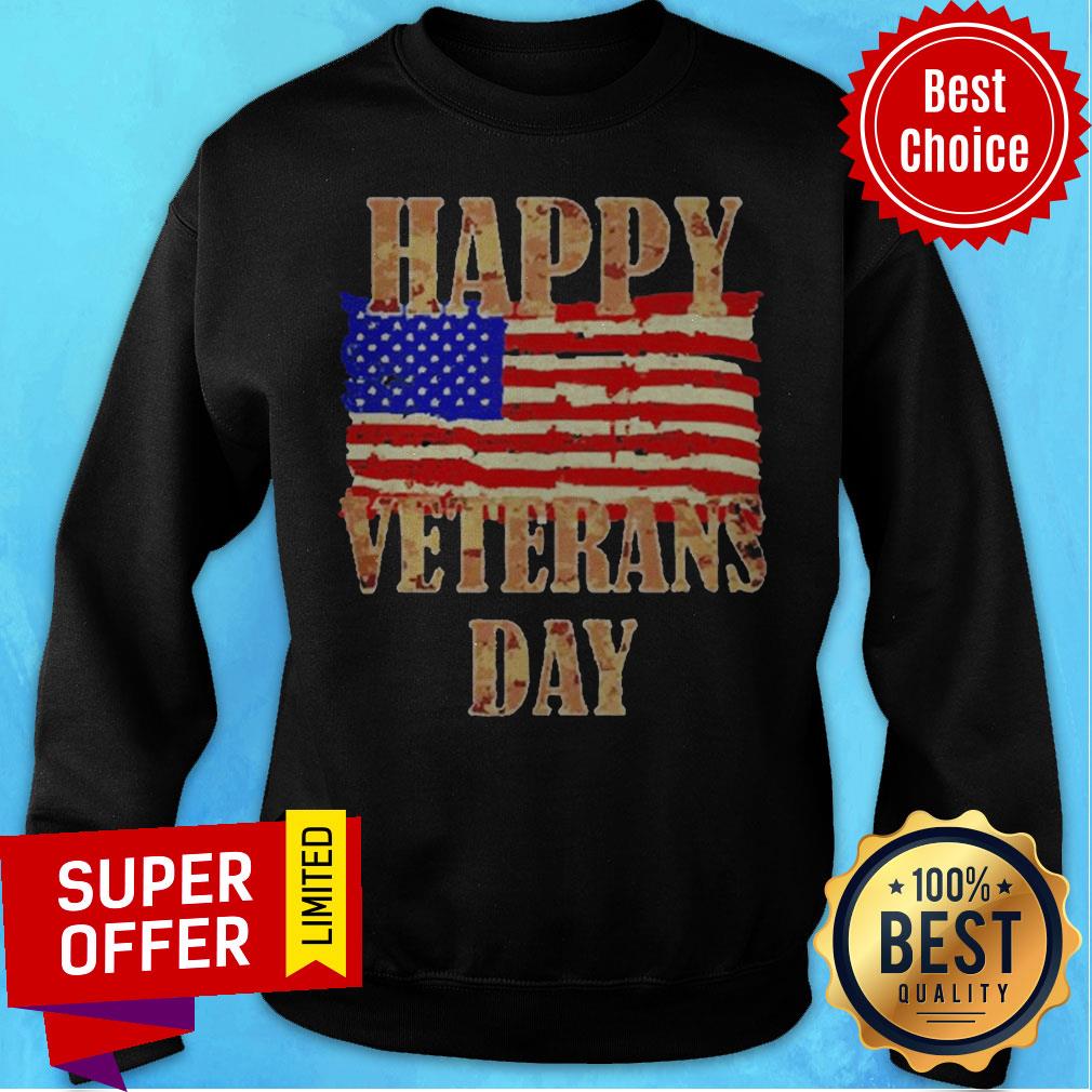 Top Happy Veterans day American Flag Shirt Top Happy Veterans day American Flag Sweatshirt