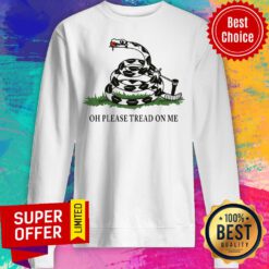 Nice Gadsden Flag Oh Please Tread On Me Snake Sweatshirt