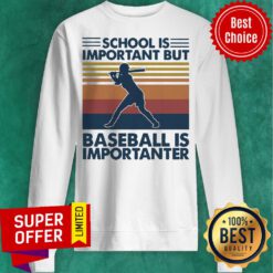 Official School Is Important But Baseball Is Importanter Vintage Sweatshirt