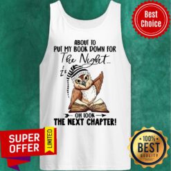 Top About To Put My Book Down For The Night Of Look The Net Chapter Tank Top