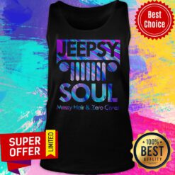 Premium Jeepsy Soul Messy Hair And Zero Cares Tank Top