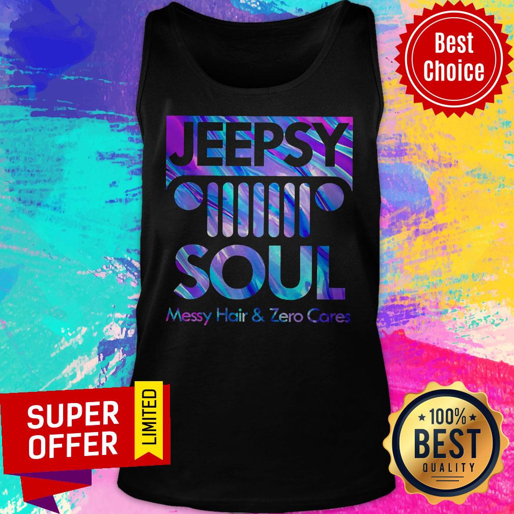 Premium Jeepsy Soul Messy Hair And Zero Cares Shirt Premium Jeepsy Soul Messy Hair And Zero Cares Tank Top