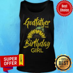 Top Godfather Of The Birthday Girl Dad Sunflower Tank Top