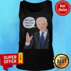 Funny Joe Biden To Donald Trump Will Shut Up Man Tank Top