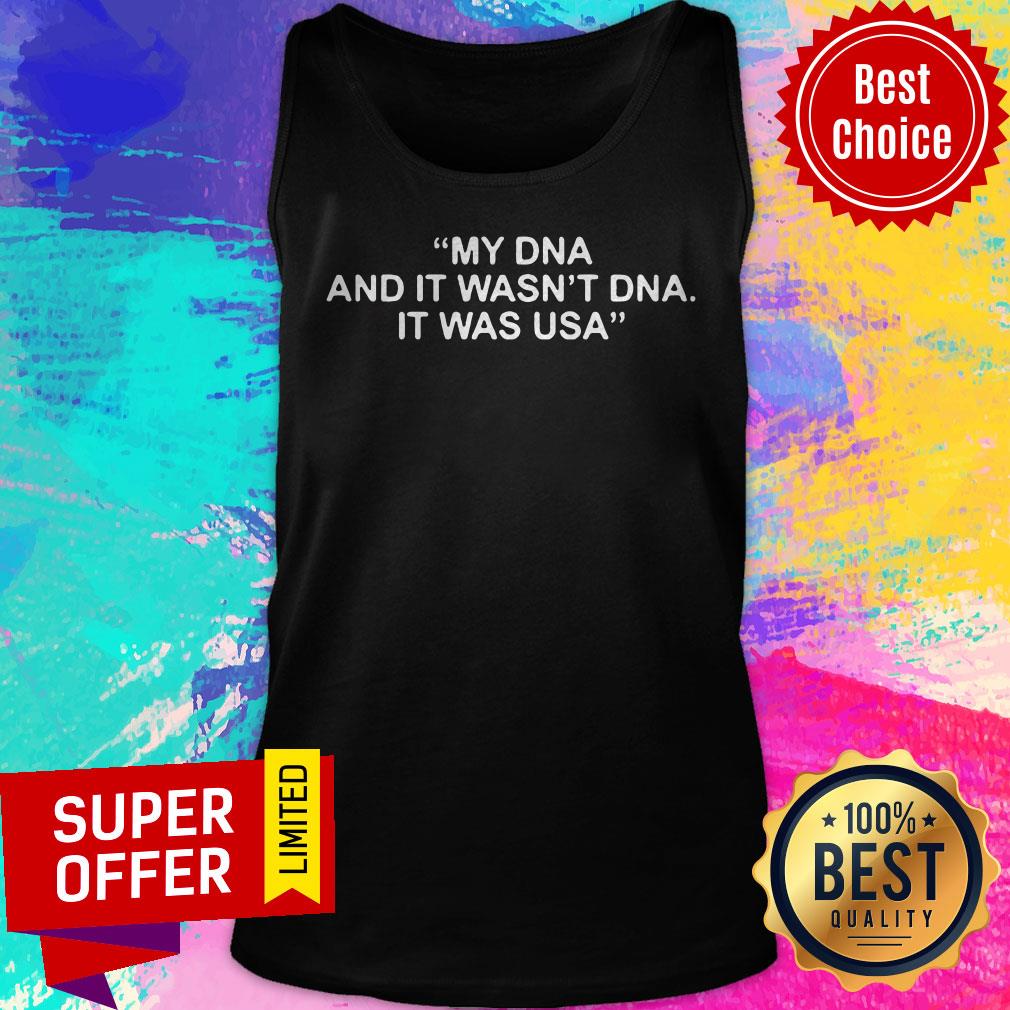 Awesome My Dna And It Wasn’t Dna It Was US Shirt Awesome My Dna And It Wasn’t Dna It Was US Tank Top
