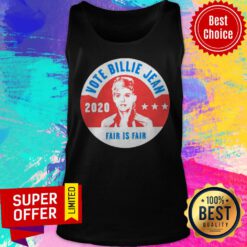 Funny Vote Billie Jean 2020 Fair Is Fair Tank Top