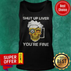 Awesome Harley Davidson Beer Shut Up Liver You’re Fine Tank Top
