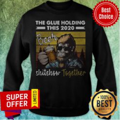 The Glue Holding This 2020 Beer Shitshow Together Gorillas Vintage Sweatshirt