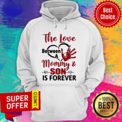 The Love Between A Mommy ANd Son Is Forever Hand Hoodie
