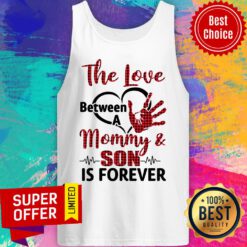 The Love Between A Mommy ANd Son Is Forever Hand Tank Top