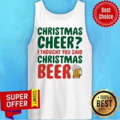 Top Christmas Cheer I Thought You Said Christmas Beer Tank Top