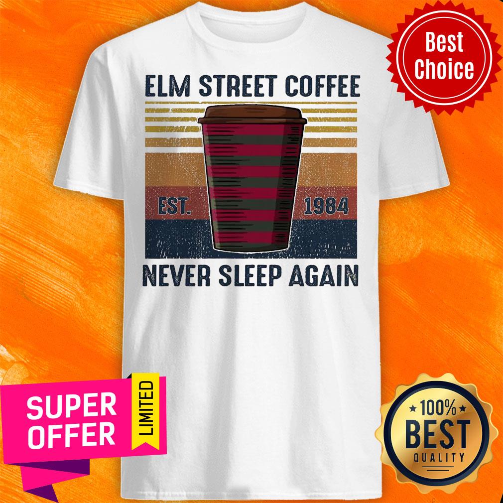 Top Elm Street Coffee Est 1984 Never Sleep Again Vintage Shirt Top Elm Street Coffee Est 1984 Never Sleep Again Vintage Shirt
