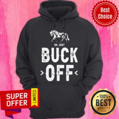 Top Horse Oh Just Buck Off Hoodie