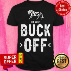 Top Horse Oh Just Buck Off Shirt