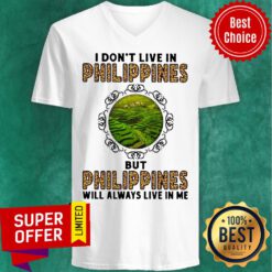 Top I Don't Live In Philippines But Philippines Will Always Live In Me V-neck