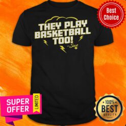 Top They Play Basketball Too 2020 Shirt