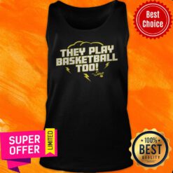 Top They Play Basketball Too 2020 Tank Top