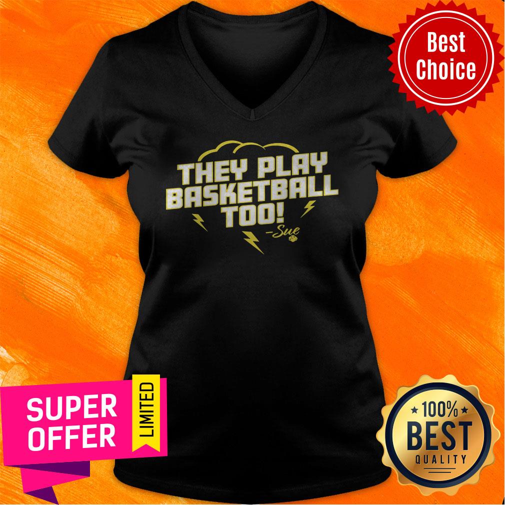 Top They Play Basketball Too 2020 Shirt Top They Play Basketball Too 2020 V-neck