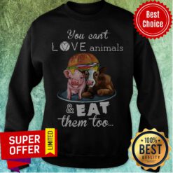 Top You Can’t Love Animals & Eat Them Too Pig And Cow Hamberger Sweatshirt