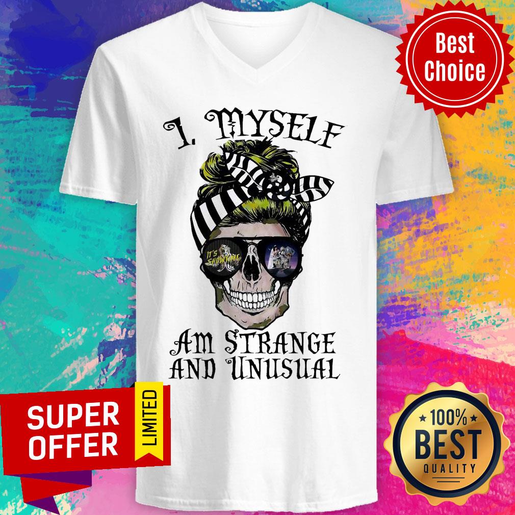 Awesome Skull I Myself Am Strange And Unusual Shirt Awesome Skull I Myself Am Strange And Unusual V-neck