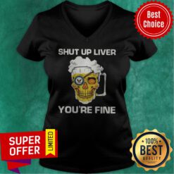 Awesome Harley Davidson Beer Shut Up Liver You’re Fine V-neck