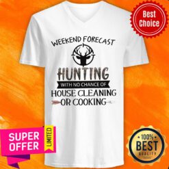Weekend Forecast Hunting With No Chance Of House Cleaning Or Cooking V-neck