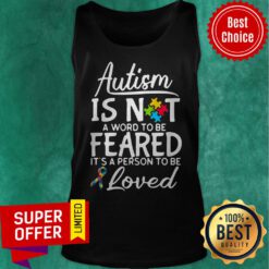 Autism Is Not A Word To Be Feared It’s A Person To Be And Loved Tank Top