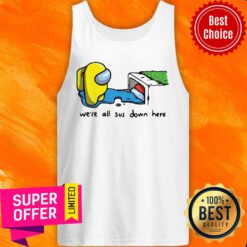 Awesome Among Us We'Re All Sus Down Here Tank Top