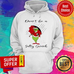 Awesome Don’t Be A Salty Grinch Santa Christmas Hoodie
