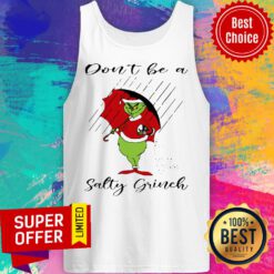 Awesome Don’t Be A Salty Grinch Santa Christmas Tank Top