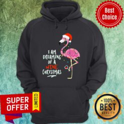 Awesome Flamingo I Am Dreaming Of A Wine Christmas Hoodie
