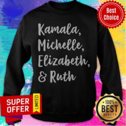 Awesome Kamala Michelle Elizabeth And Ruth Sweatshirt