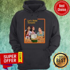 Awesome Let Make Tamales Hoodie