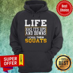 Awesome Life Has It’s Ups And Downs I Call Them Squat Fitness Gym Hoodie