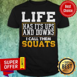 Awesome Life Has It’s Ups And Downs I Call Them Squat Fitness Gym Shirt