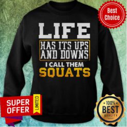 Awesome Life Has It’s Ups And Downs I Call Them Squat Fitness Gym Sweatshirt