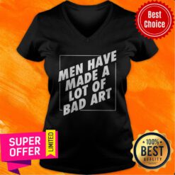 Awesome Men Have Made A Lot Of Bad Art V-neck